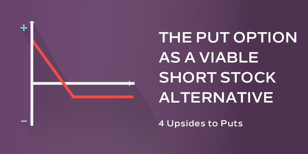 The Put Option as a Viable Short Stock Alternative