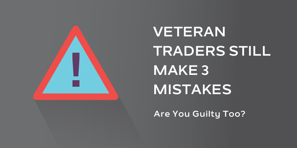 veteran traders still make 3 mistakes