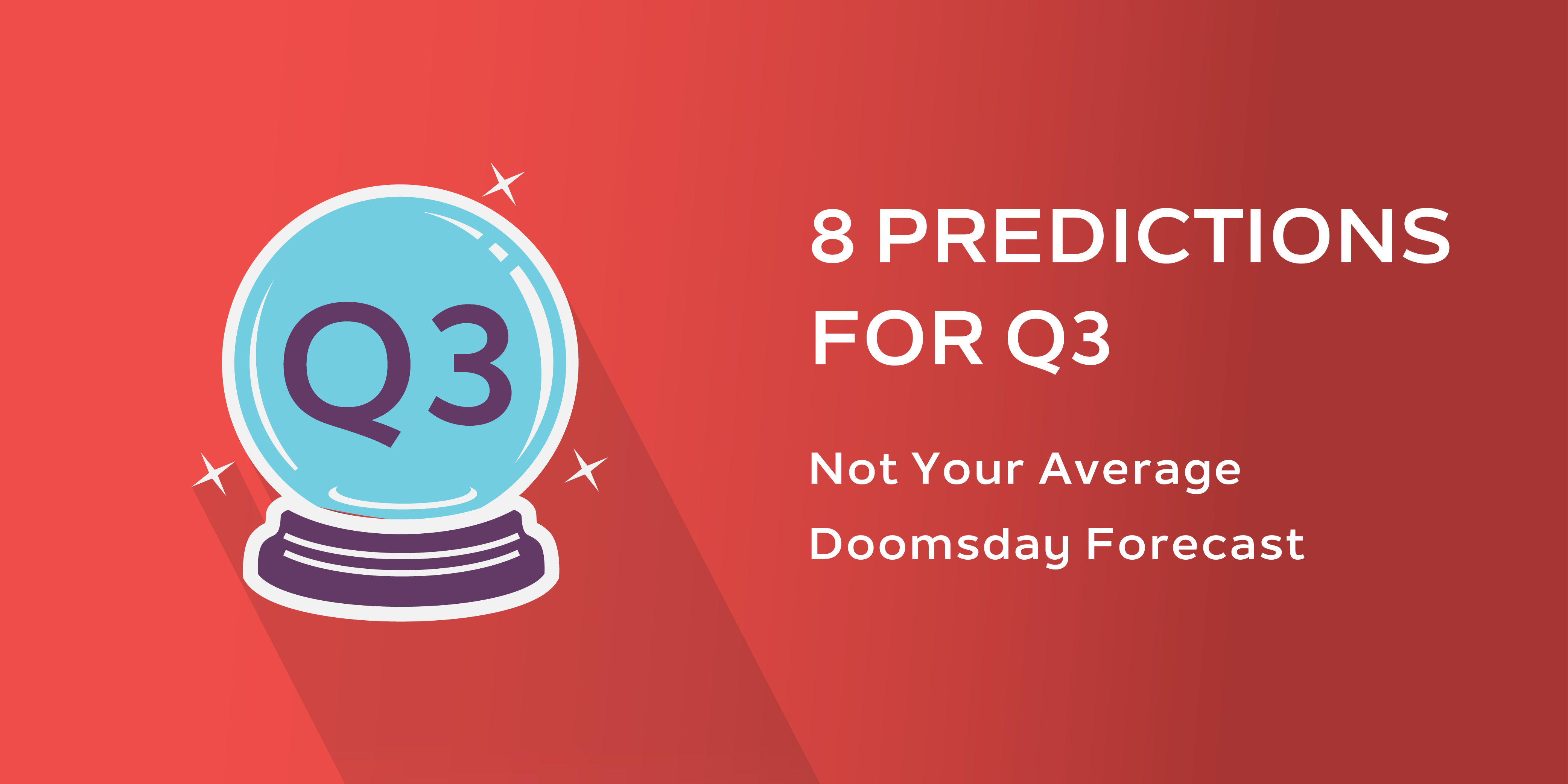 8 Predictions for Q3