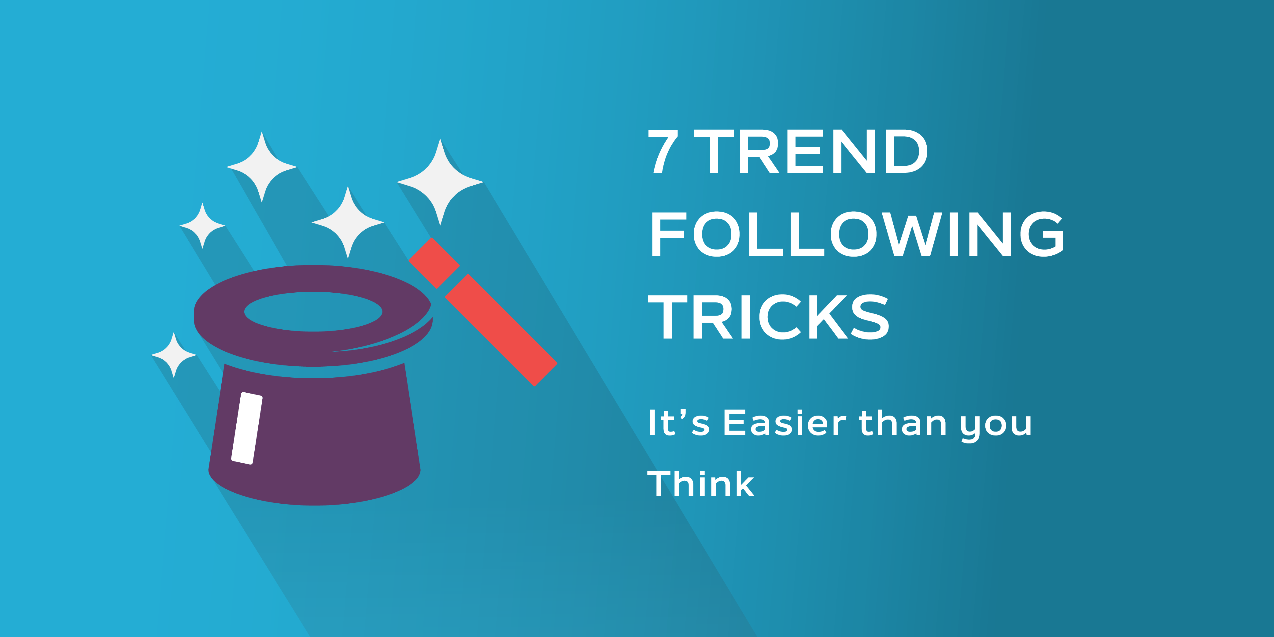 7 Trend Following Tricks