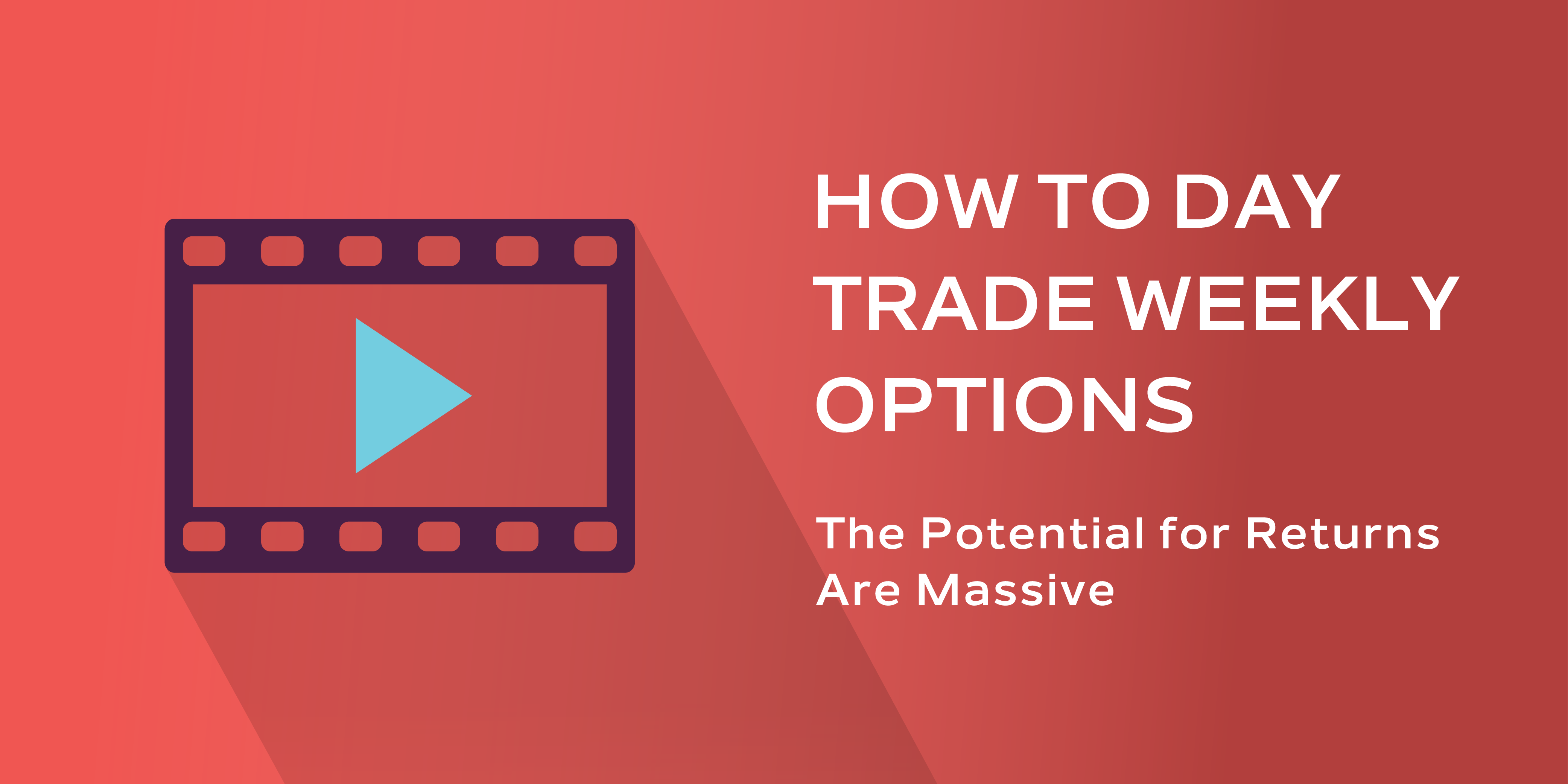 How to Day Trade Weekly Options