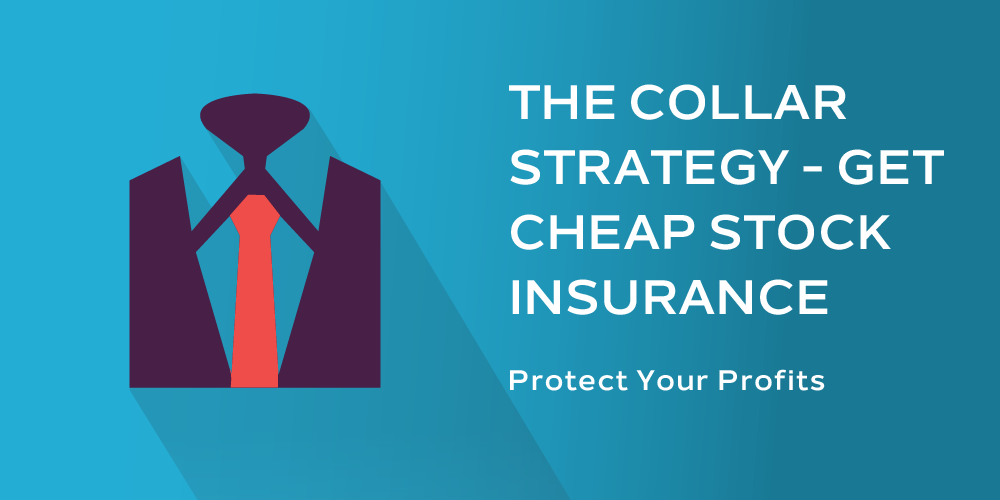 The Collar Strategy - Get Cheap Stock Insurance