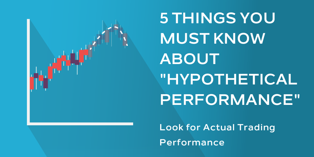 5 Things You Must Know About "Hypothetical Performance"