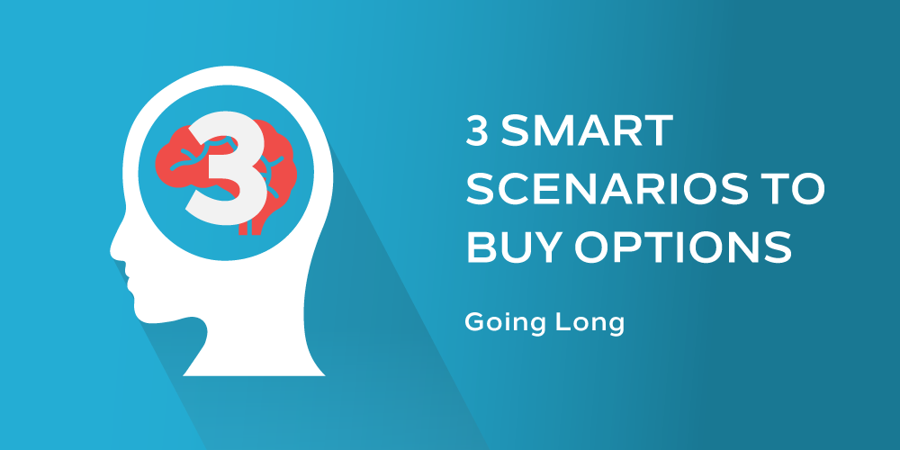 3 Smart Scenarios to Buy Options