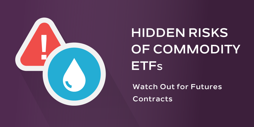 Hidden Risks of Commodity ETFs