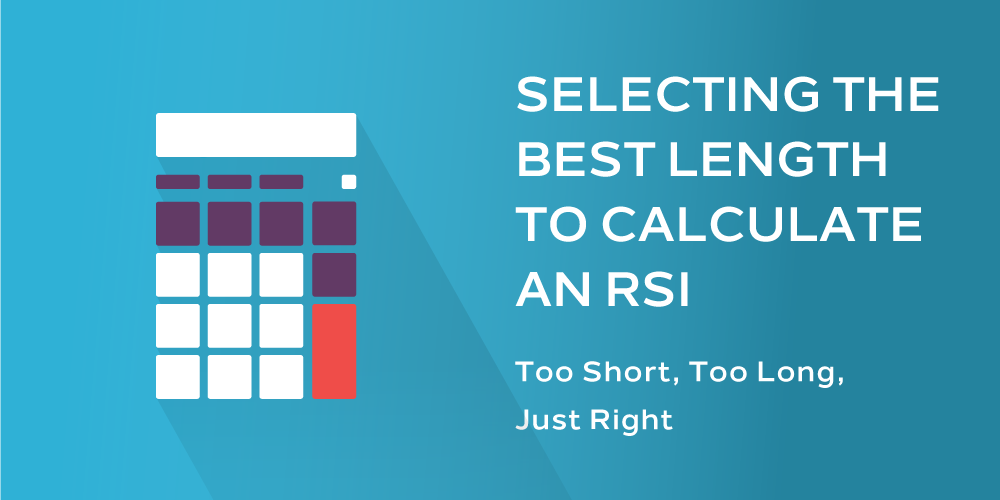 How to Select the Best Length to Calculate an RSI