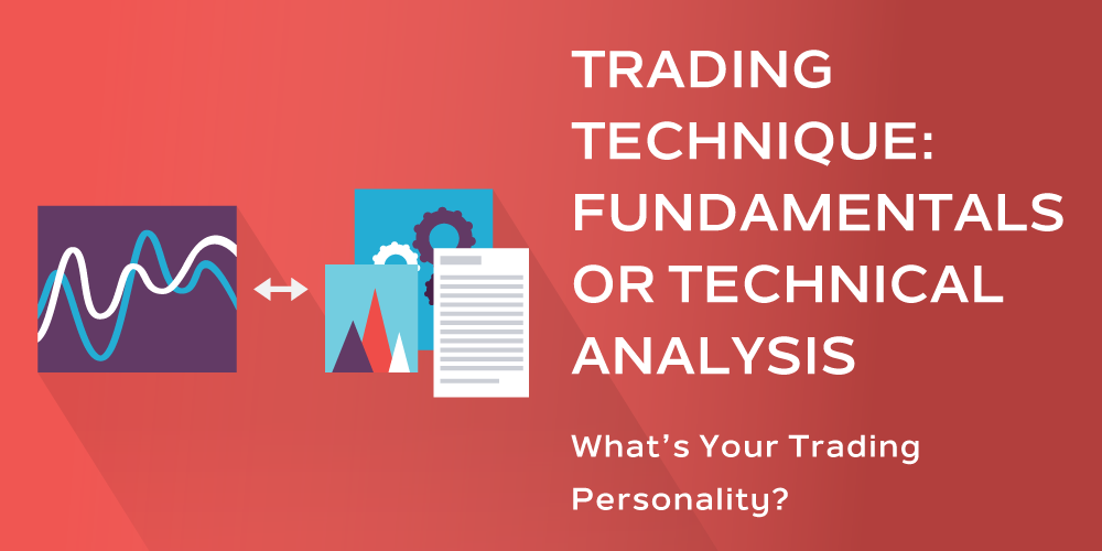 Trading Technique: Fundamentals or Technical Analysis