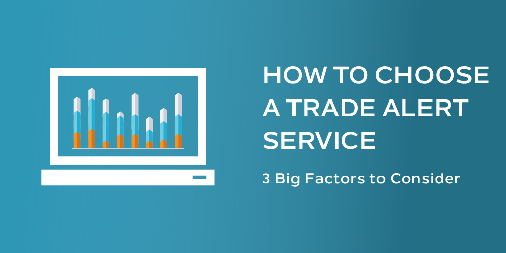 How to Choose a Trade Alert Service