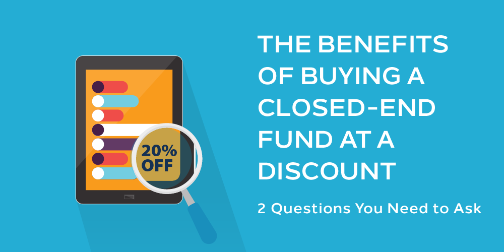 The Benefits of Buying a Closed-End Fund at a Discount