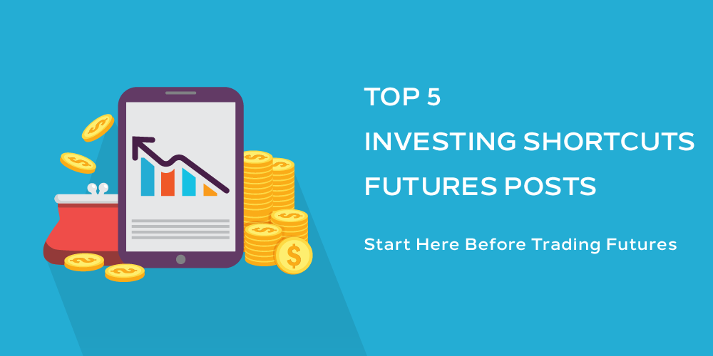 5 Top Futures Posts from Investing Shortcuts