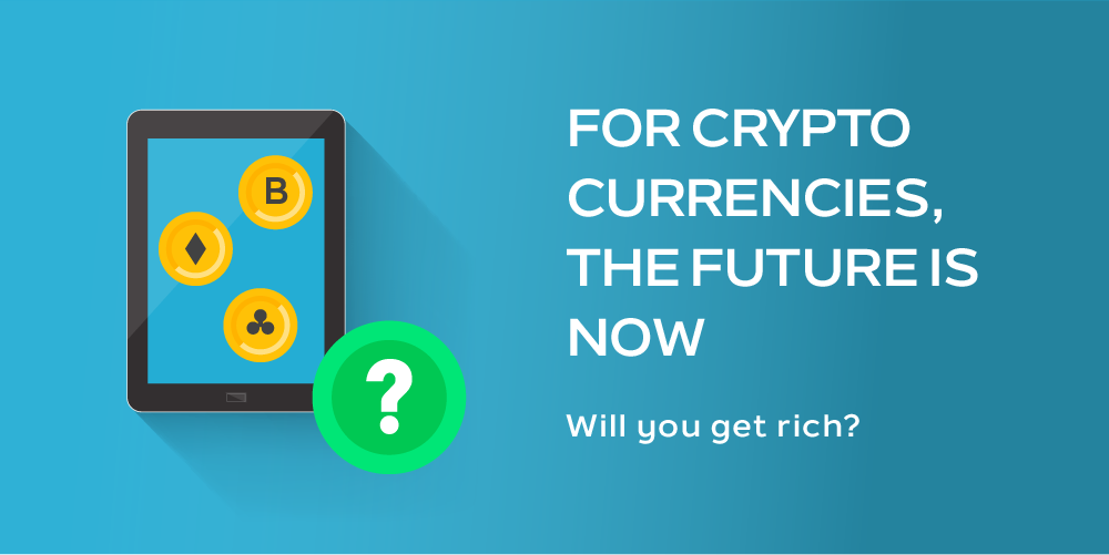 Cryptocurrencies Future is Now