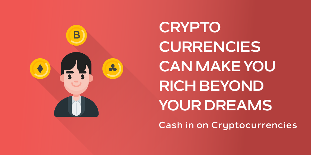 Cryptocurrencies Make You Rich