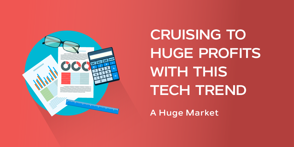 Cruising to Huge Profits With This Tech Trend