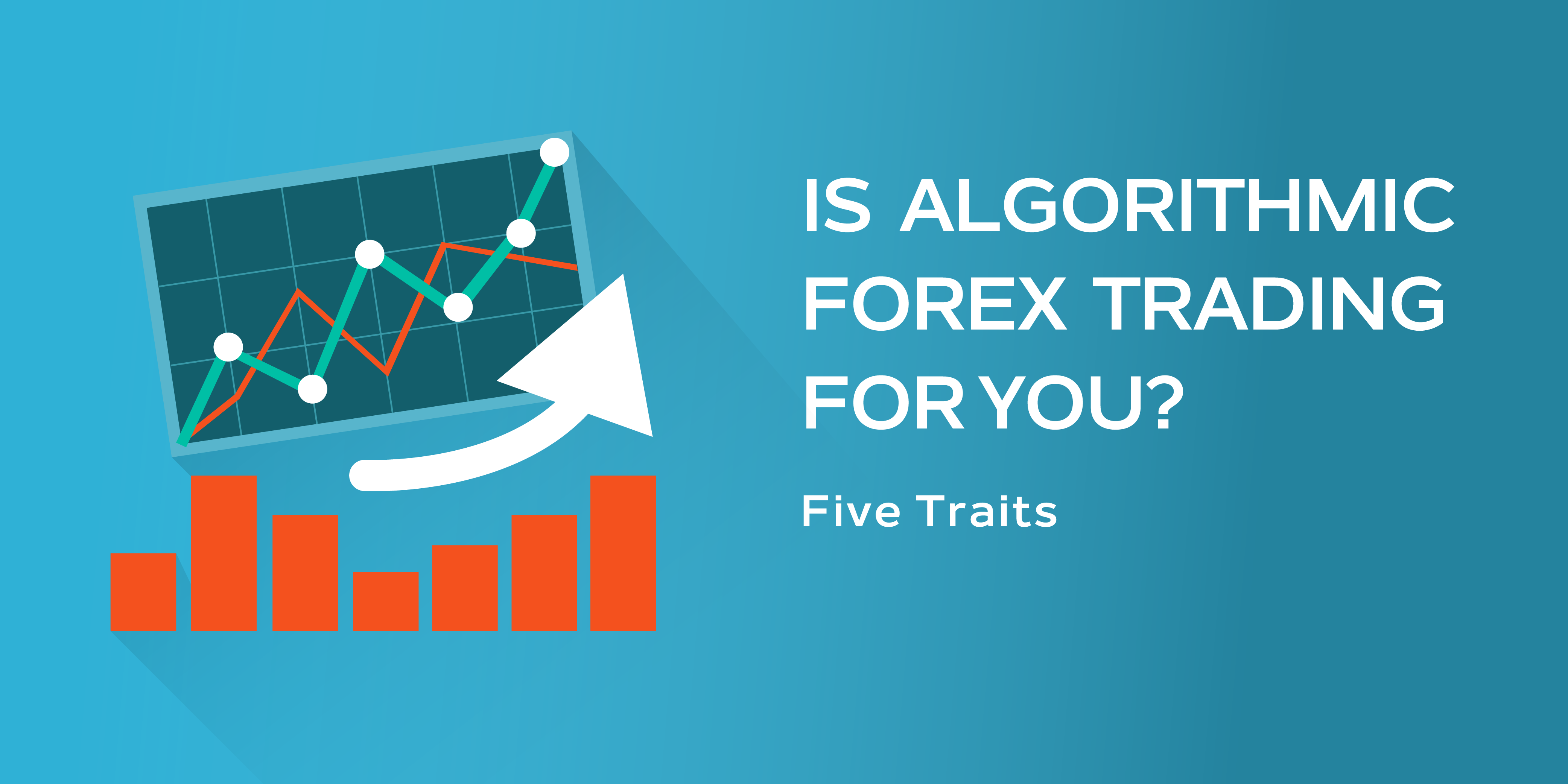 Is Algorithmic Forex Trading For You? - Investing Shortcuts