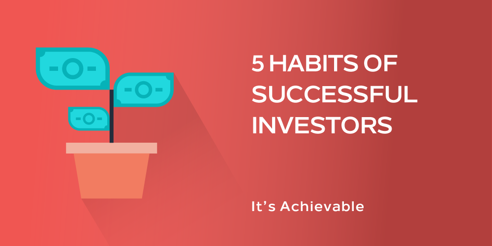 5 habits of successful investors