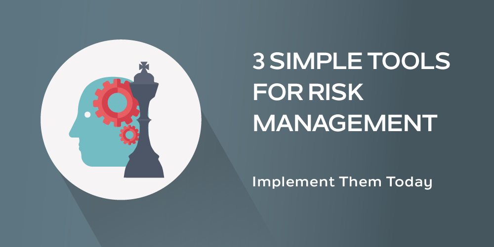 3 Simple Tools for Risk Management