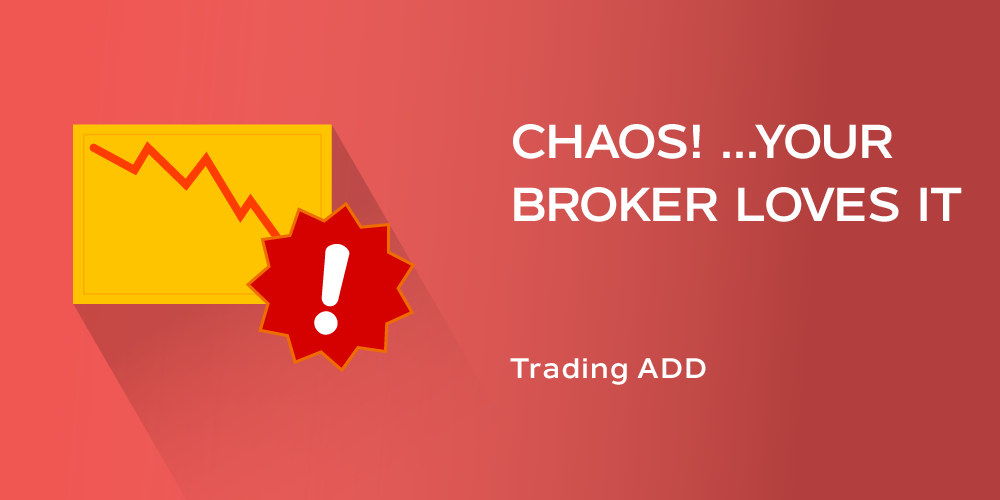 Chaos Your Broker Loves it