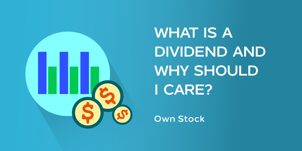 What is a Dividend and Why Should I Care