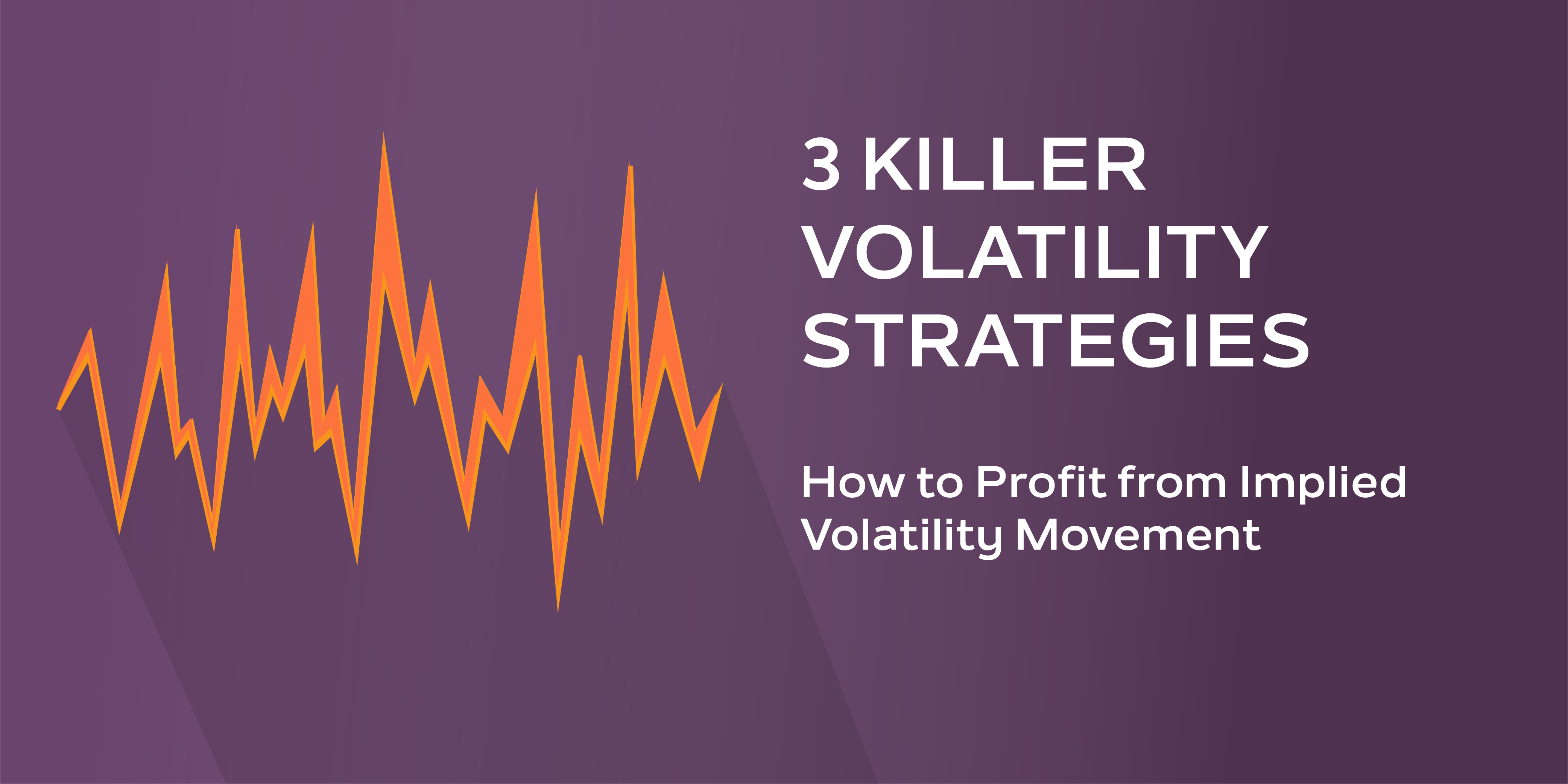 3 killer volatility